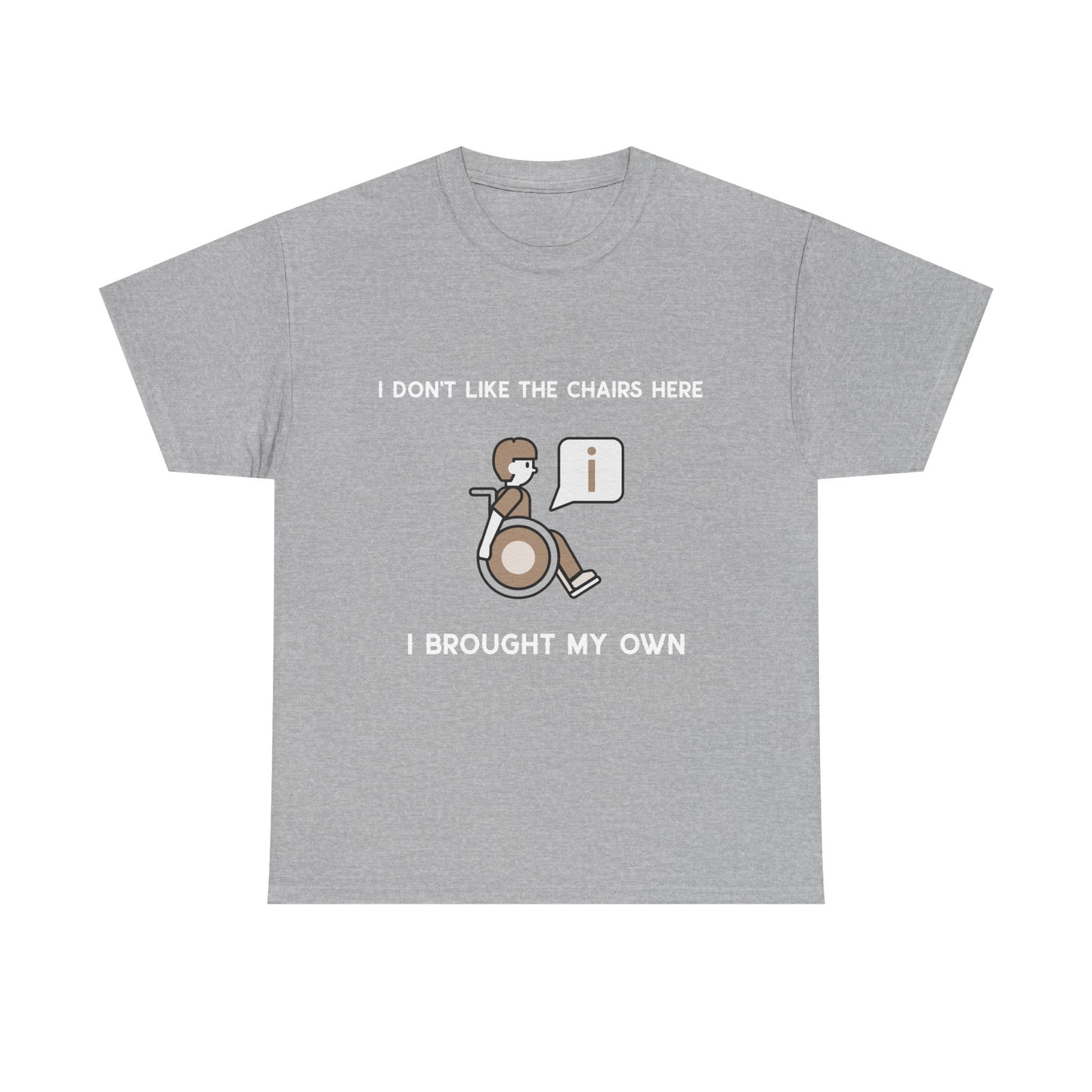 I Brought My Own Chair – T-Shirt