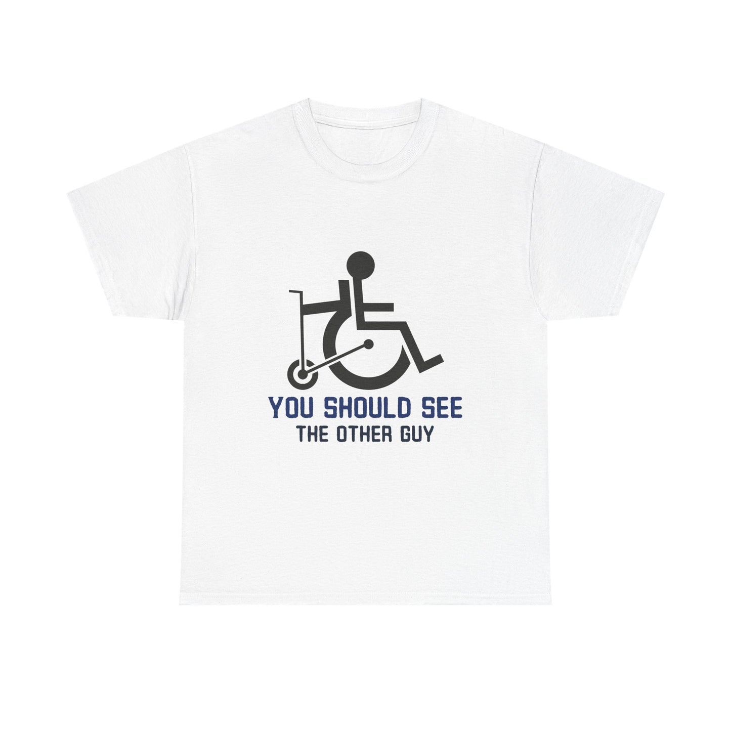 You Should See the Other Guy - Wheelchair Humor - T-Shirt