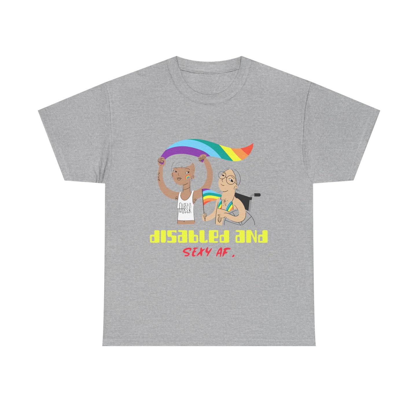 Disabled and Sexy AF – LGBTQ+ Disability Pride - T-Shirt
