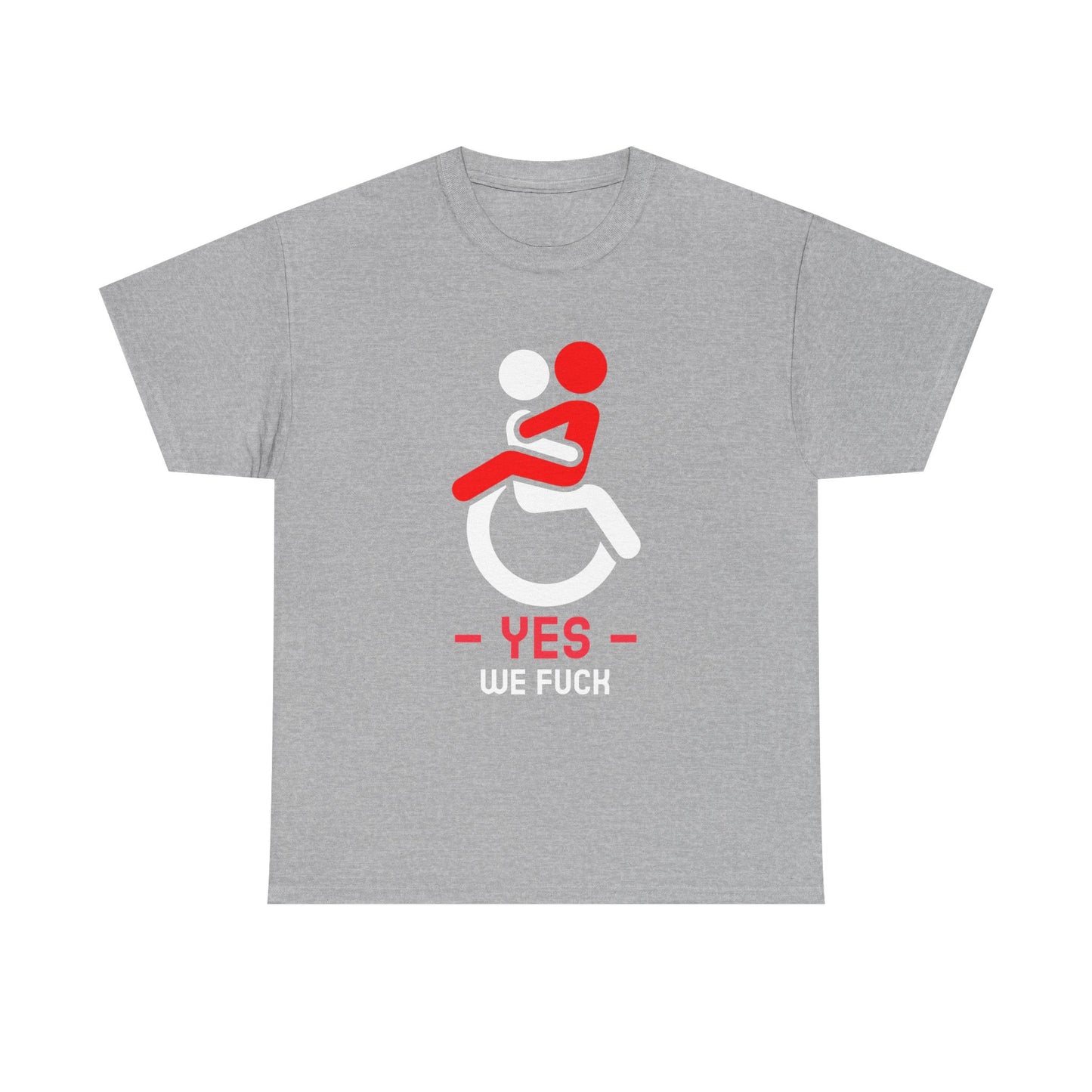 YES – WE F* | Disability Pride & Sex-Positive Statement - T-Shirt