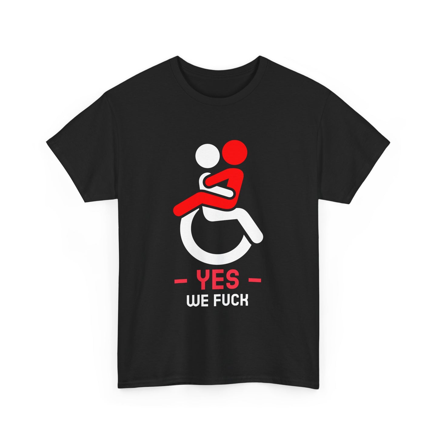 YES – WE F* | Disability Pride & Sex-Positive Statement - T-Shirt