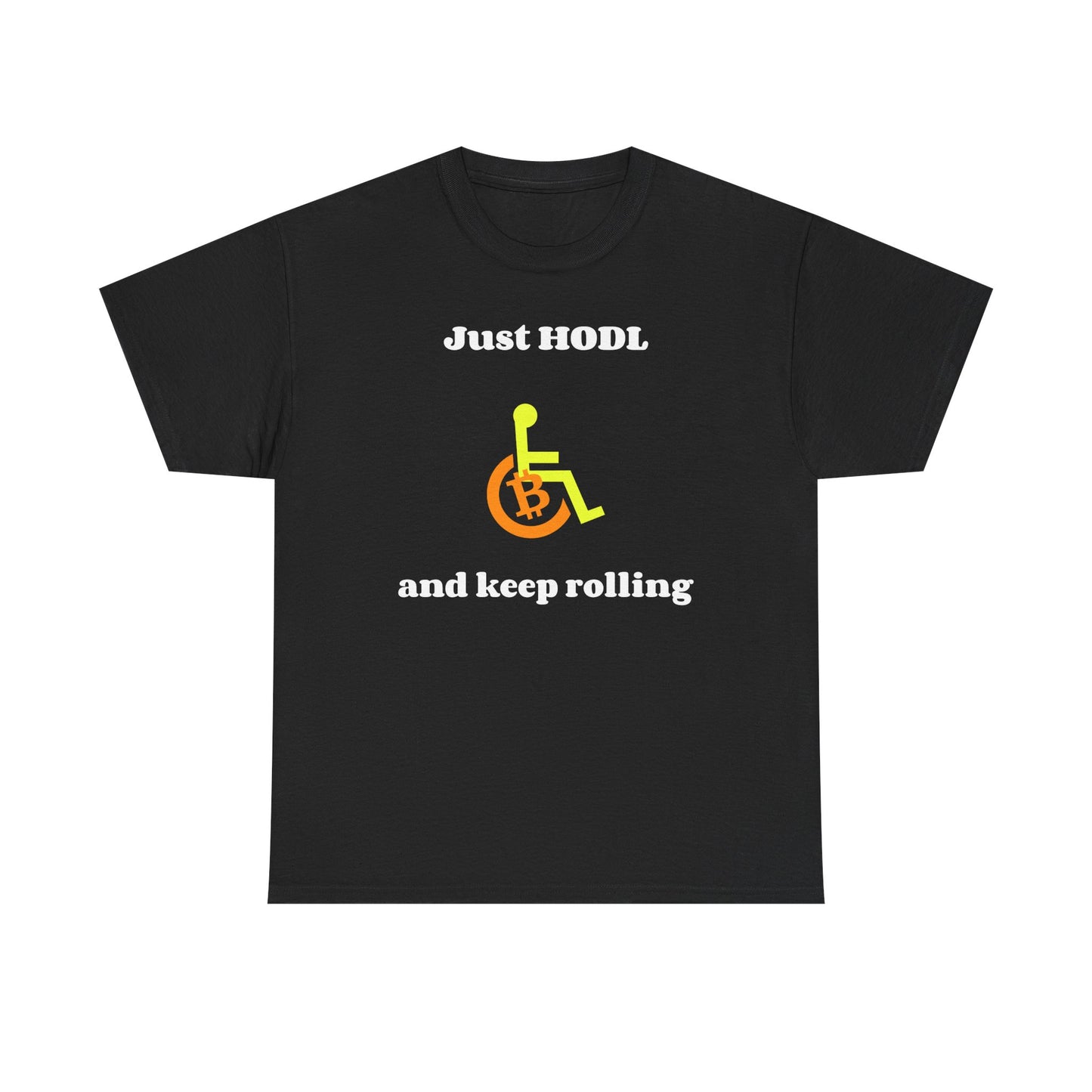 Just HODL and Keep Rolling - T-Shirt