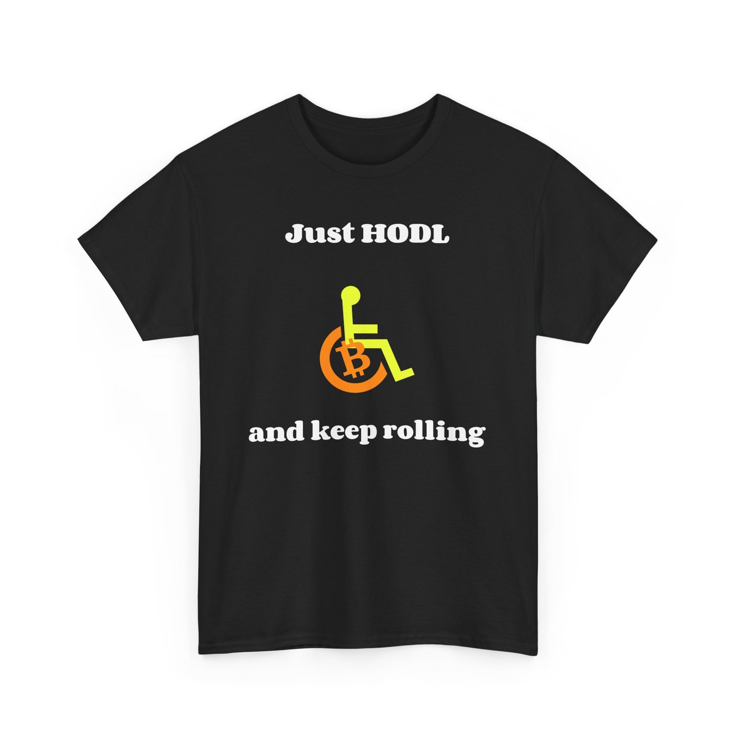 Just HODL and Keep Rolling - T-Shirt