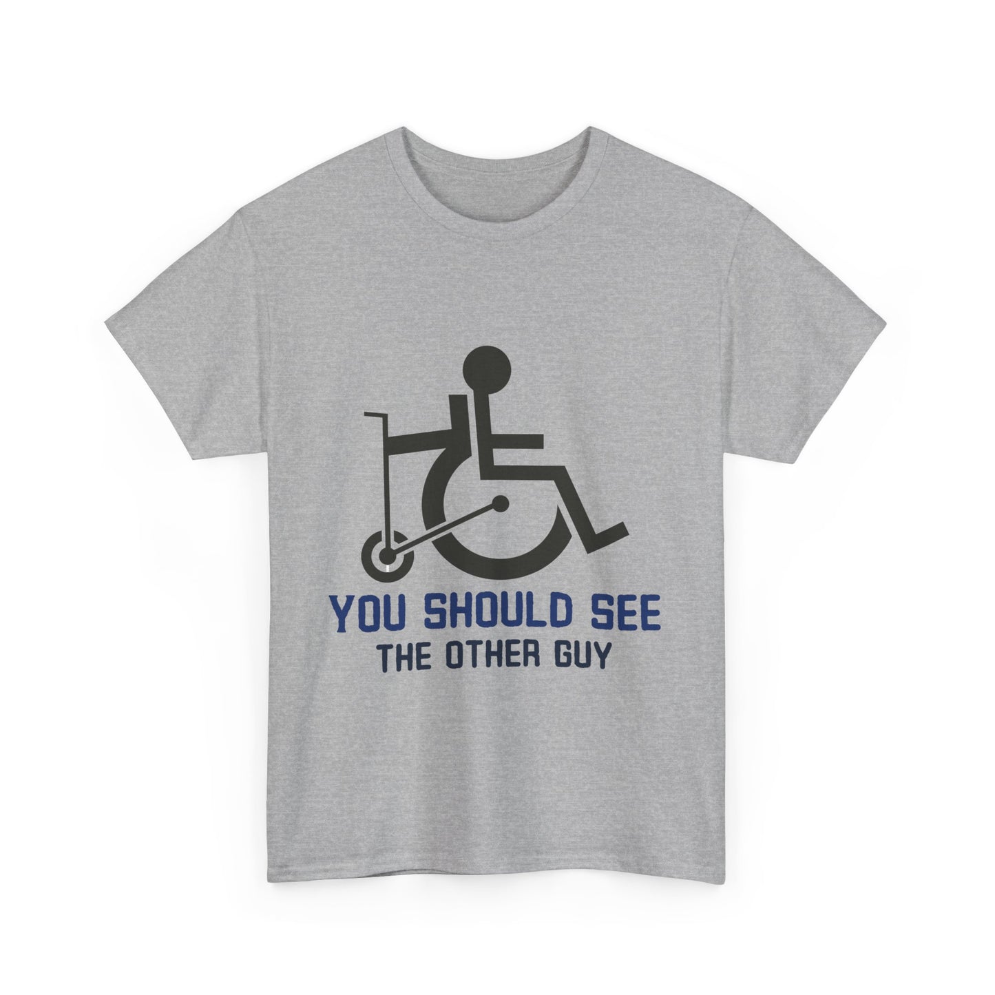 You Should See the Other Guy - Wheelchair Humor - T-Shirt