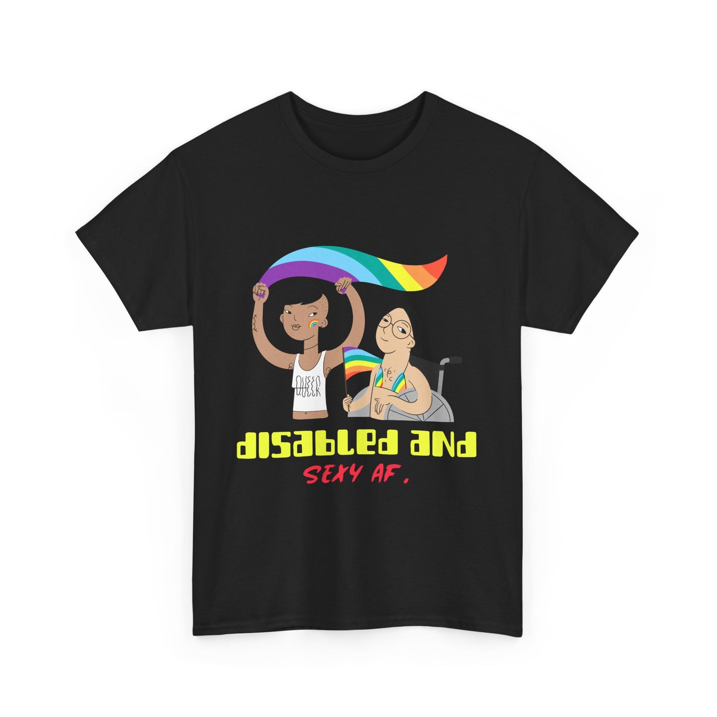 Disabled and Sexy AF – LGBTQ+ Disability Pride - T-Shirt