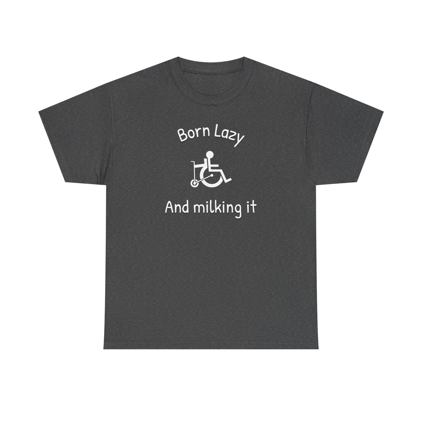 Born Lazy – And Milking It - T-Shirt
