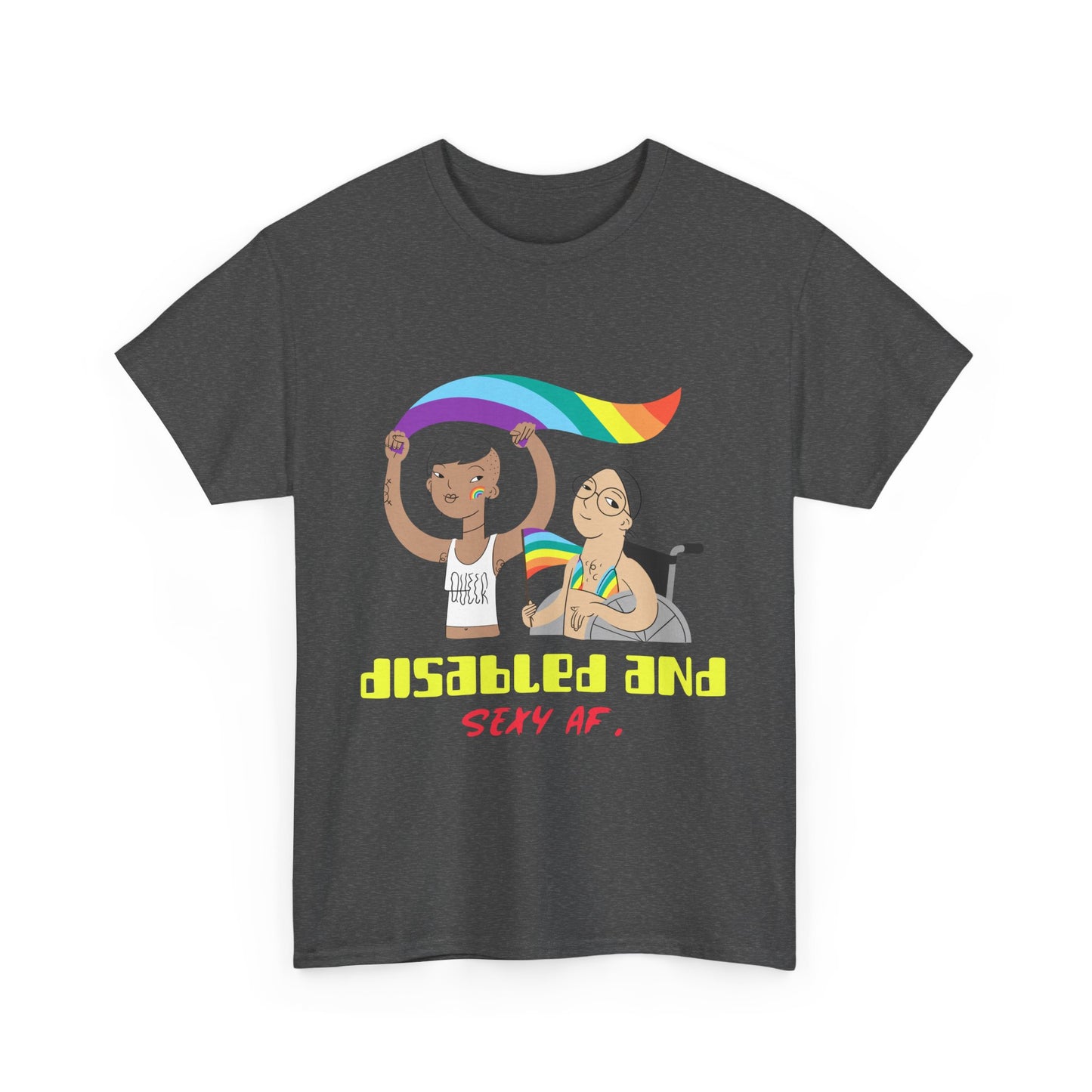 Disabled and Sexy AF – LGBTQ+ Disability Pride - T-Shirt
