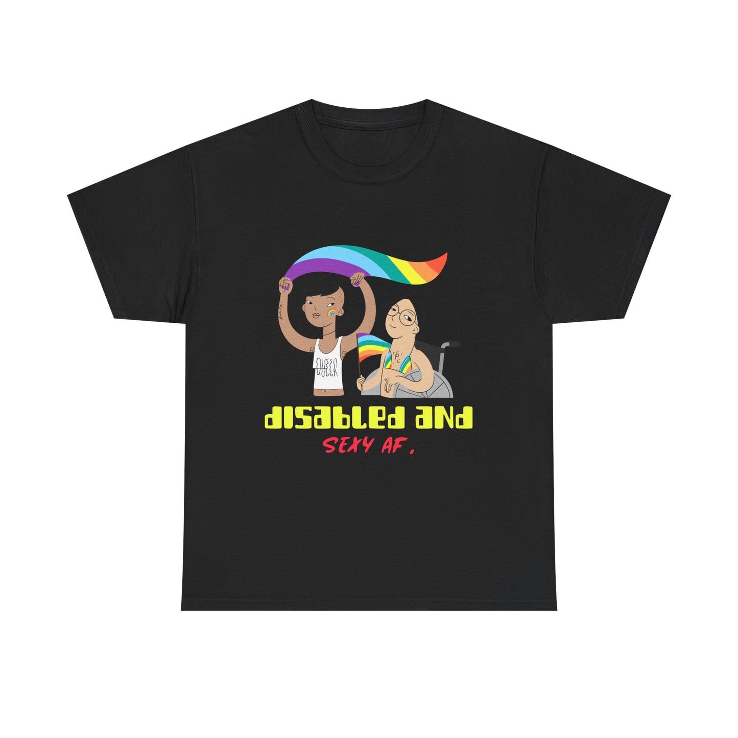 Disabled and Sexy AF – LGBTQ+ Disability Pride - T-Shirt