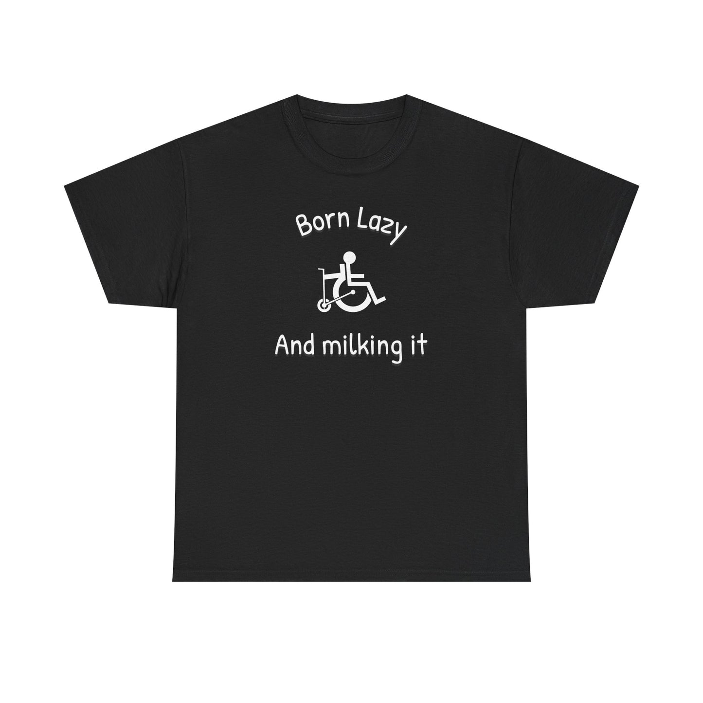 Born Lazy – And Milking It - T-Shirt