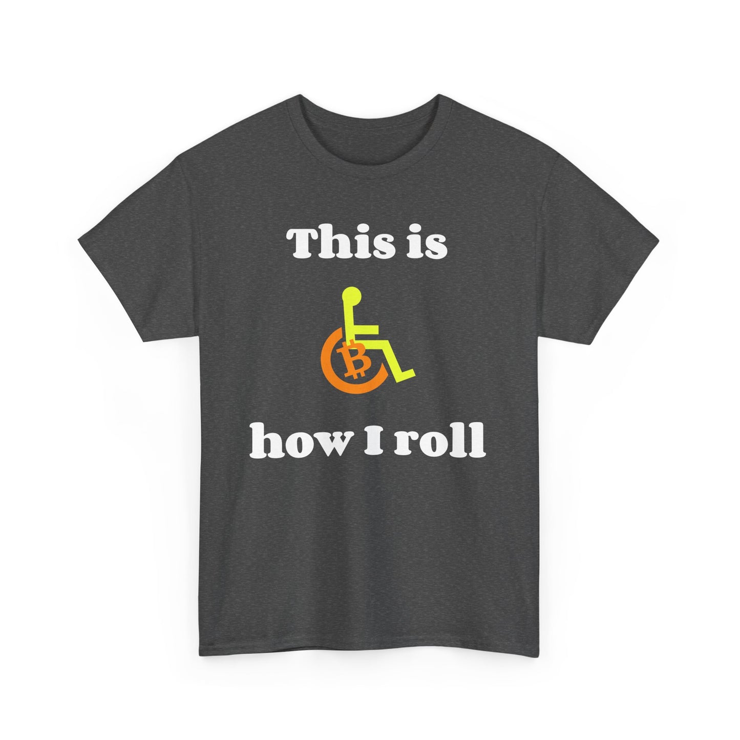 This Is How I Roll – Funny Bitcoin Wheelchair - T-Shirt