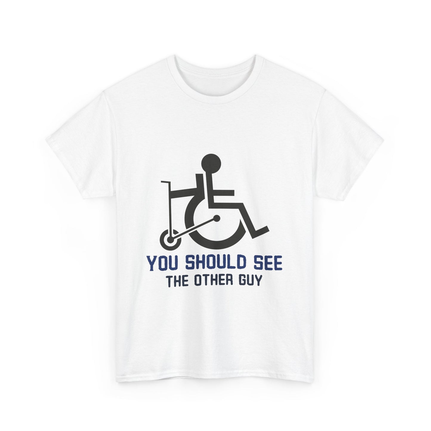 You Should See the Other Guy - Wheelchair Humor - T-Shirt