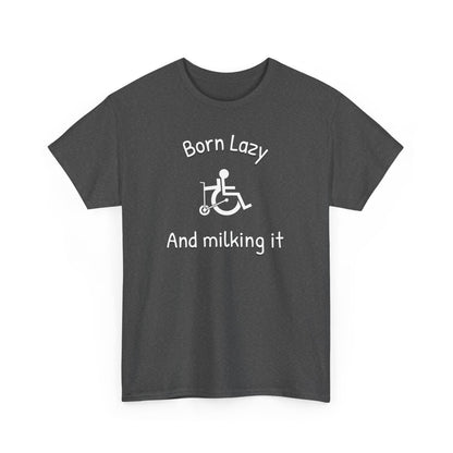 Born Lazy – And Milking It - T-Shirt