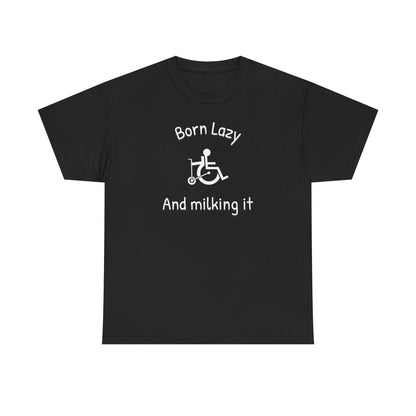 Born Lazy – And Milking It - T-Shirt