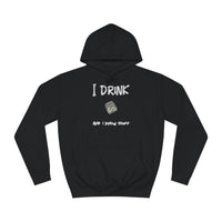 I drink and I know stuff - Unisex College Hoodie