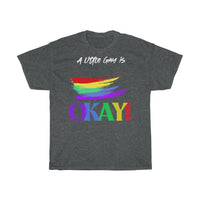 A little gay is okay - Cotton Tee