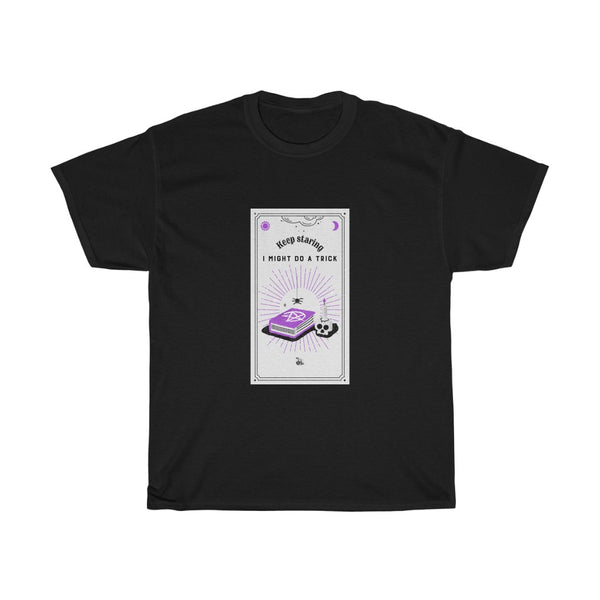 Stare I might do a trick - Cotton Tee