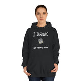 I drink and I know stuff - Unisex College Hoodie